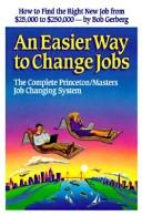 Cover of: An easier way to change jobs: the complete Princeton/Masters job changing system
