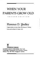 Cover of: When your parents grow old by Florence D. Shelley