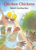 Cover of: Chicken chickens | Valeri Gorbachev