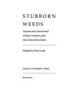 Cover of: Stubborn Weeds: Popular and Controversial Chinese Literature After the Cultural Revolution (Chinese Literature in Translation)