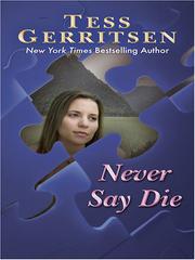 Cover of: Never Say Die by Tess Gerritsen