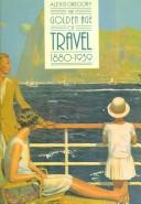 Cover of: The golden age of travel: 1880-1939
