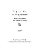 Cover of: La guerra entre los antiguos mayas by Mesa Redonda de Palenque (1st 1995 Palenque, Chiapas, Mexico)