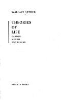 Cover of: Theories of life by Wallace Arthur