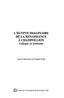 Cover of: L' Egypte imaginaire de la Renaissance à Champollion: colloque en Sorbonne