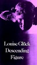 Cover of: Descending figure by Louise Glück, Louise Glück