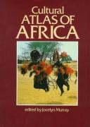 Cover of: Cultural atlas of Africa by edited by Jocelyn Murray.