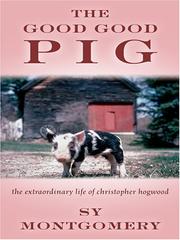 The Good Good Pig by Sy Montgomery
