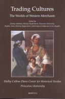 Cover of: Trading Cultures. The Worlds of Western Merchants. (Shelby Cullom Davis Center for Historical Studies Papers, 3) by Jeremy Adelman, Stephen Aron