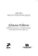 Cover of: Jefaturas políticas: dinámica política y control social en Aguascalientes, 1867-1911