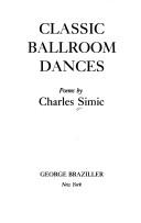 Cover of: Classic ballroom dances by Charles Simic