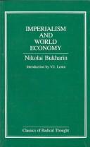 Cover of: Imperialism and world economy by Nikolaĭ Ivanovich Bukharin, Nikolaĭ Ivanovich Bukharin