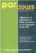 Cover of: Adhésion et résistances à l'état en France et en Espagne, 1620-1660 by textes réunis et présentés par Anne-Marie Cocula ; avec la collaboration de Marie Boisson-Gabarron.