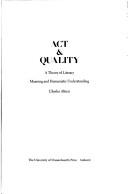 Cover of: Act & quality: a theory of literary meaning and humanistic understanding