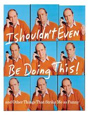 Cover of: I Shouldn't Even Be Doing This! by Bob Newhart