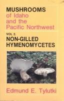 Mushrooms of Idaho and the Pacific Northwest by Edmund E. Tylutki