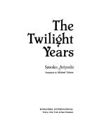 Cover of: The Twilight Years (UNESCO Collection of Representative Works: European) by Ariyoshi, Sawako