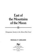 Cover of: East of the Mountains of the Moon by Michael Patrick Ghiglieri