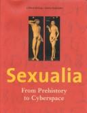 Cover of: Sexualia: from prehistory to cyberspace