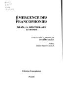 Cover of: Emergence des francophonies: Israël, la Méditerranée, le monde