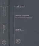 Cover of: The City: Critical Concepts in the Social Sciences