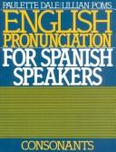 Cover of: English pronunciation for Spanish speakers--consonants