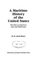 Cover of: A maritime history of the United States: the role of America's seas and waterways