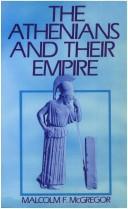 Cover of: The Athenians and their empire by Malcolm Francis McGregor