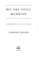 Cover of: We are still married by Garrison Keillor
