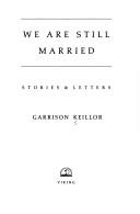 Cover of: We are still married by Garrison Keillor, Garrison Keillor