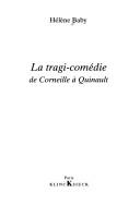 Cover of: La tragi-comédie de Corneille à Quinault by Hélène Baby