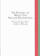 Cover of: The dynamics of Middle East nuclear proliferation