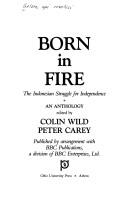 Cover of: Born in fire: the Indonesian struggle for independence : an anthology