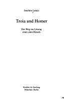 Cover of: Troia und Homer: der Weg zur Lösung eines alten Rätsels