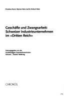 Cover of: Geschäfte und Zwangsarbeit: Schweizer Industrieunternehmen im "Dritten Reich"