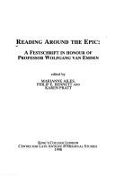 Cover of: Reading around the epic: a Festschrift in honour of Professor Wolfgang van Emden