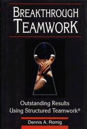 Cover of: Breakthrough teamwork by Dennis A. Romig