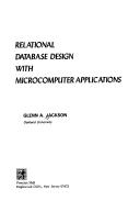 Relational database design with microcomputer applications by Glenn A. Jackson