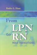 Cover of: From LPN to RN by Kathy Ham