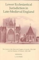 Cover of: Lower ecclesiastical jurisdiction in late-medieval England: the courts of the Dean and Chapter of Lincoln, 1336-1349, and the Deanery of Wisbech, 1458-1484