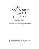 The Matt Mattox book of jazz dance by Elisabeth Frich