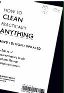 Cover of: How to clean practically anything