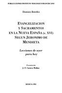 Evangelización y sacramentos en la Nueva España (s. XVI) segun Jerónimo de Mendieta by Dionisio Borobio