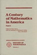 Cover of: A Century of mathematics in America by edited by Peter Duren with the assistance of Richard A. Askey, Uta C. Merzbach.