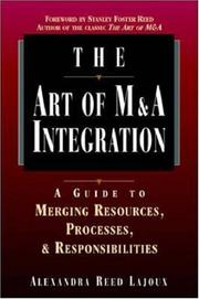 The art of M & A integration by Alexandra Reed Lajoux