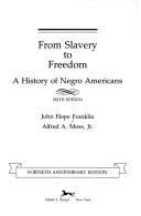 Cover of: FROM SLAVERY/FREEDM-6E by John Hope Franklin, Alfred A. Moss Jr., Evelyn Brooks Higginbotham, John Hope Franklin