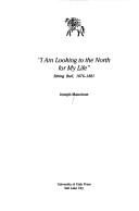 "I am looking to the North for my life"--Sitting Bull, 1876-1881 by Joseph A. Manzione