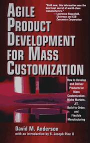 Cover of: Agile product development for mass customization: how to develop and deliver products for mass customization, niche markets, JIT, build-to-order, and flexible manufacturing