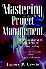 Cover of: Mastering project management: applying advanced concepts of systems thinking, control and evaluation, resource allocation