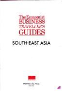 Cover of: South East Asia (Economist Business Traveller